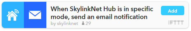 IFTTT Recipe: When SkylinkNet Hub is in specific mode, send an email notification connects skylinknet to email